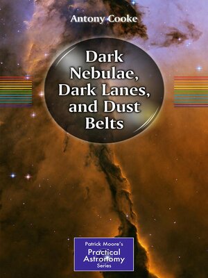 cover image of Dark Nebulae, Dark Lanes, and Dust Belts